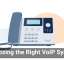 Choosing the Right VoIP System